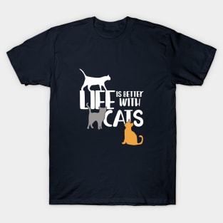 Life is better with cats T-Shirt